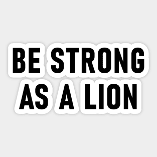 Be Strong As A Lion Sticker